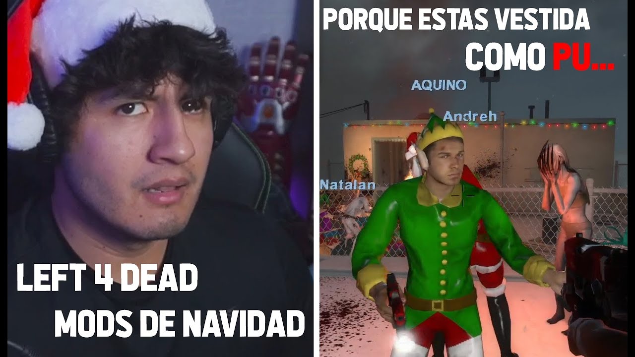 LEFT 4 DEAD CON MODS NAVIDEÑOS || FT AQUINO, ANDREH, NATALAN