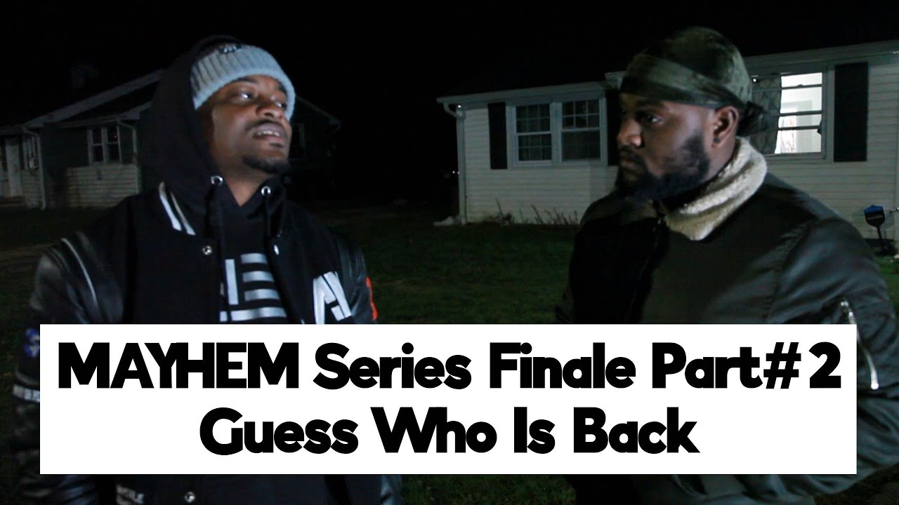Mayhem Series Finale Part 2 ( Guess Who Back )