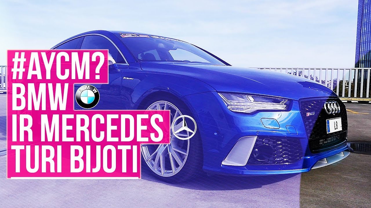 #AYCM? BMW IR MERCEDES TURI BIJOTI. 1008 AG. 1300 NM. AUDI RS 7