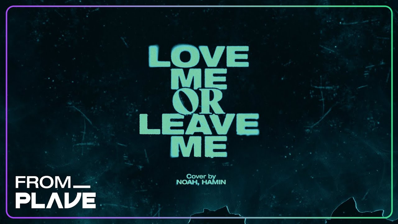 [From. PLAVE] 노아 & 하민 - Love me or Leave me (원곡 : DAY6)｜#플레이브 #PLAVE