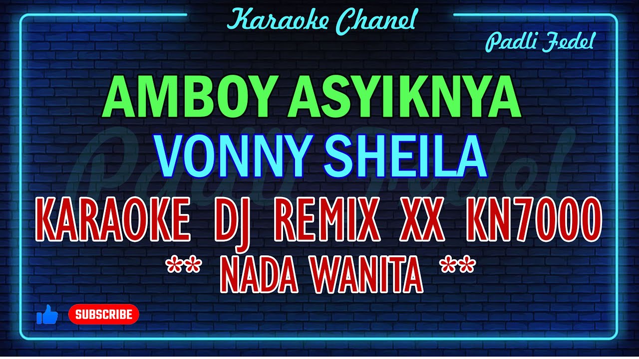 AMBOY ASYIKNYA REMIX DJ KN 7000 XX [ KARAOKE NADA WANITA ] VONNY SHEILA