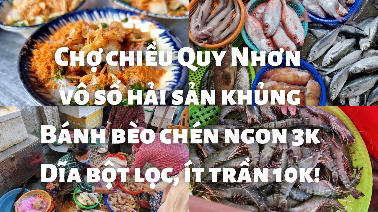 Chợ chiều Quy Nhơn: Ngập tràn hải sản khủng tươi ngon - Bánh bèo chén 3k, Dĩa bột lọc ít trần 10k!