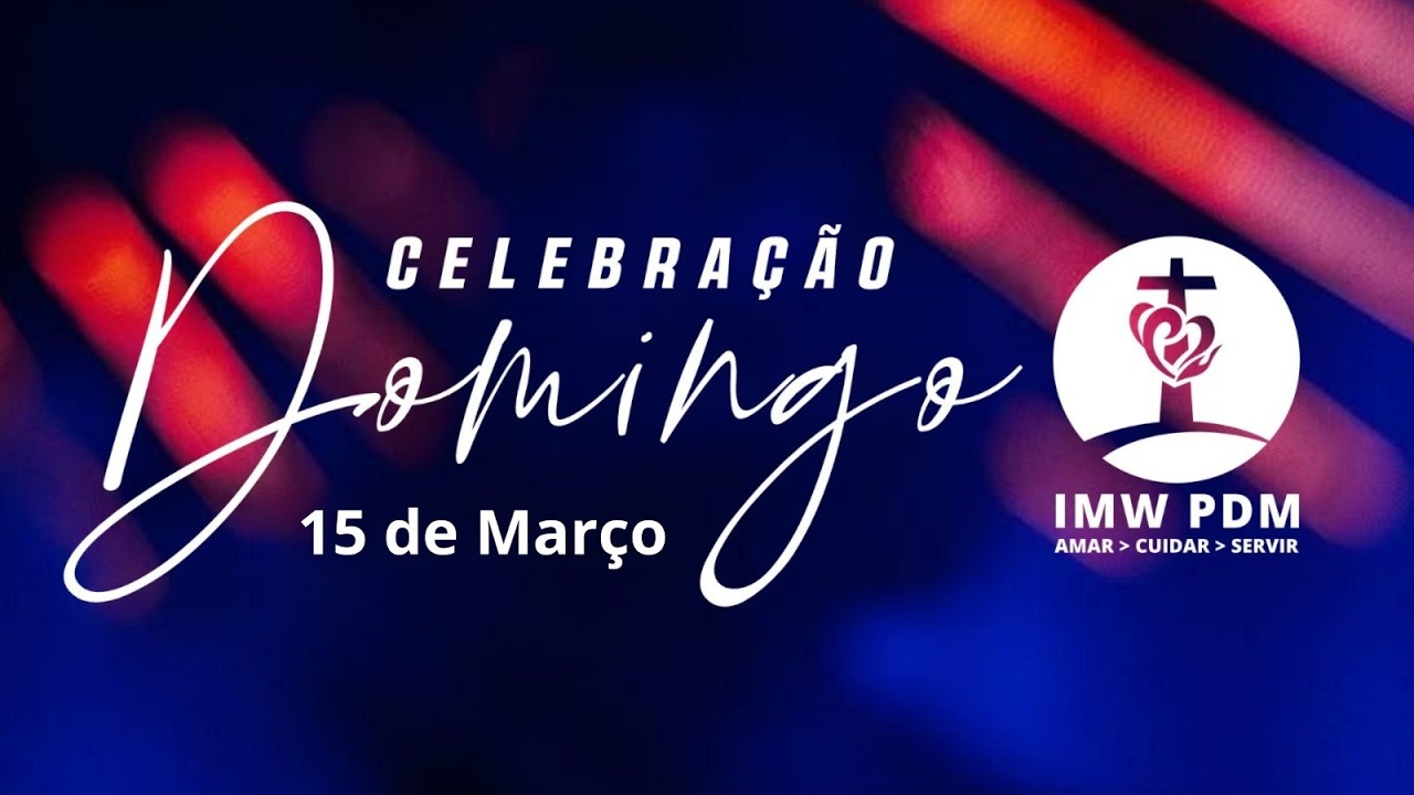 Celebração IMW PDM AO VIVO | | 15 de Março 2026