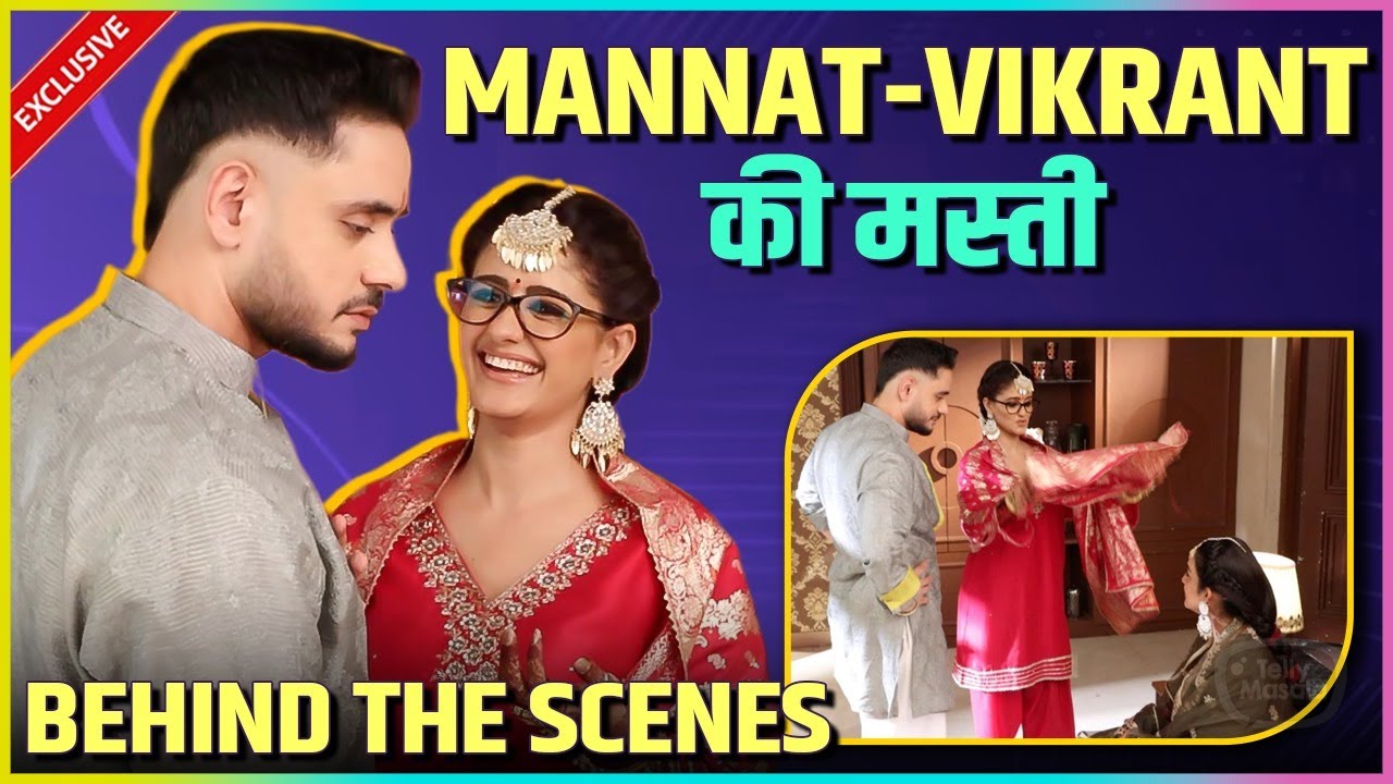 Mannat-Vikrant Ko Aai Hansee | Behind The Scenes | Mannat On-Location