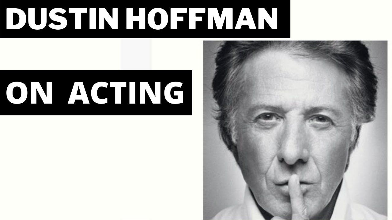 Dustin Hoffman on Acting