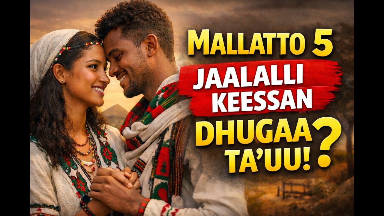 Mallattoolee 5 Kan Jaalalli Keessan Dhugaa Ta’uu Agarsiisan