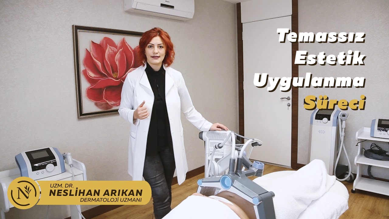 Uzm. Dr. Neslihan Arıkan ile Temassız Estetik Uygulamaları