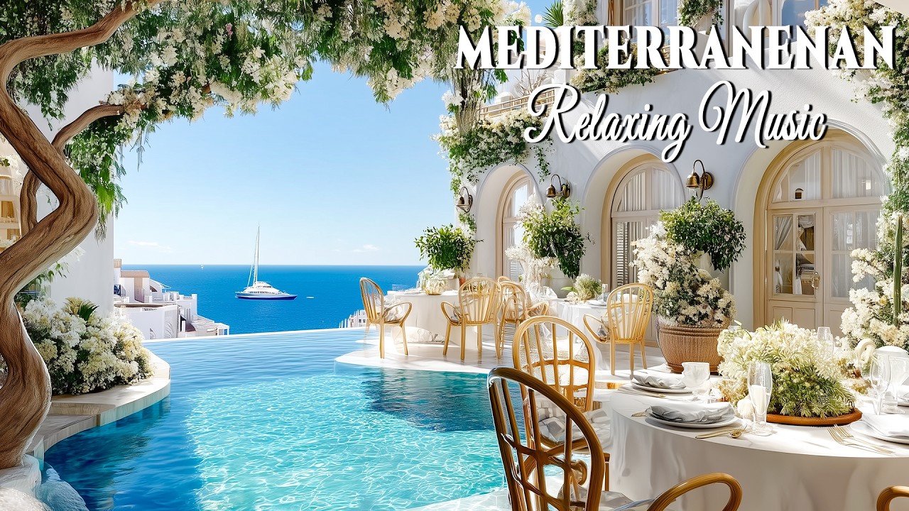 🎶 Chill Mediterranean Dream 🌊🎶 2+ Hours of Relaxing Italian Music & Dreamy Coast Views 🌊