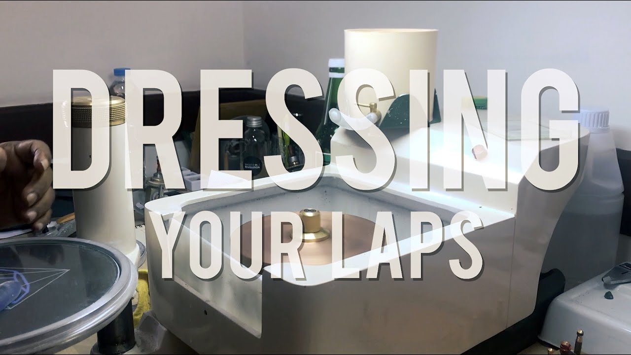 World of Faceting Machines Ep.8 : Dressing Your Laps