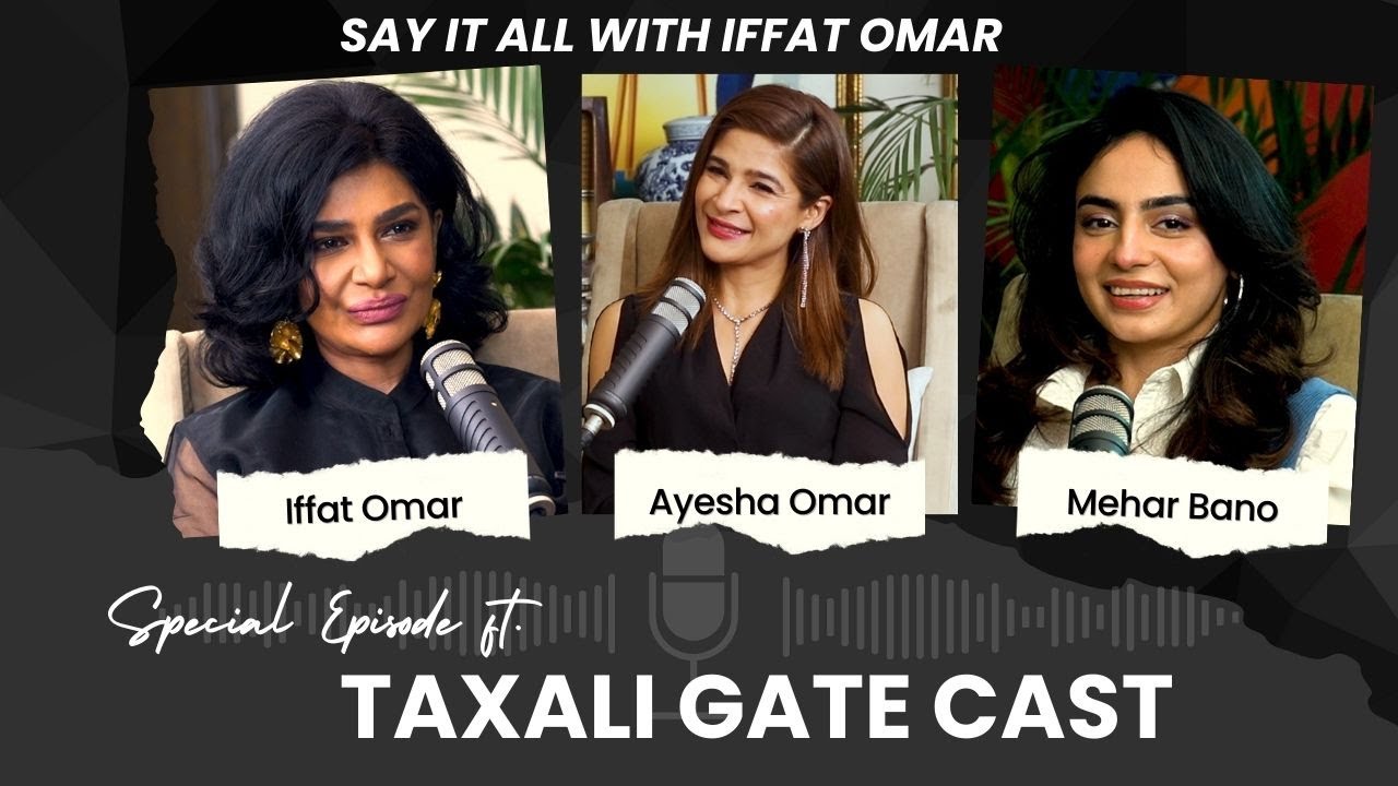 Say It All With Iffat Omar ft Ayesha Omar & Mehar Bano  | Episode# 4