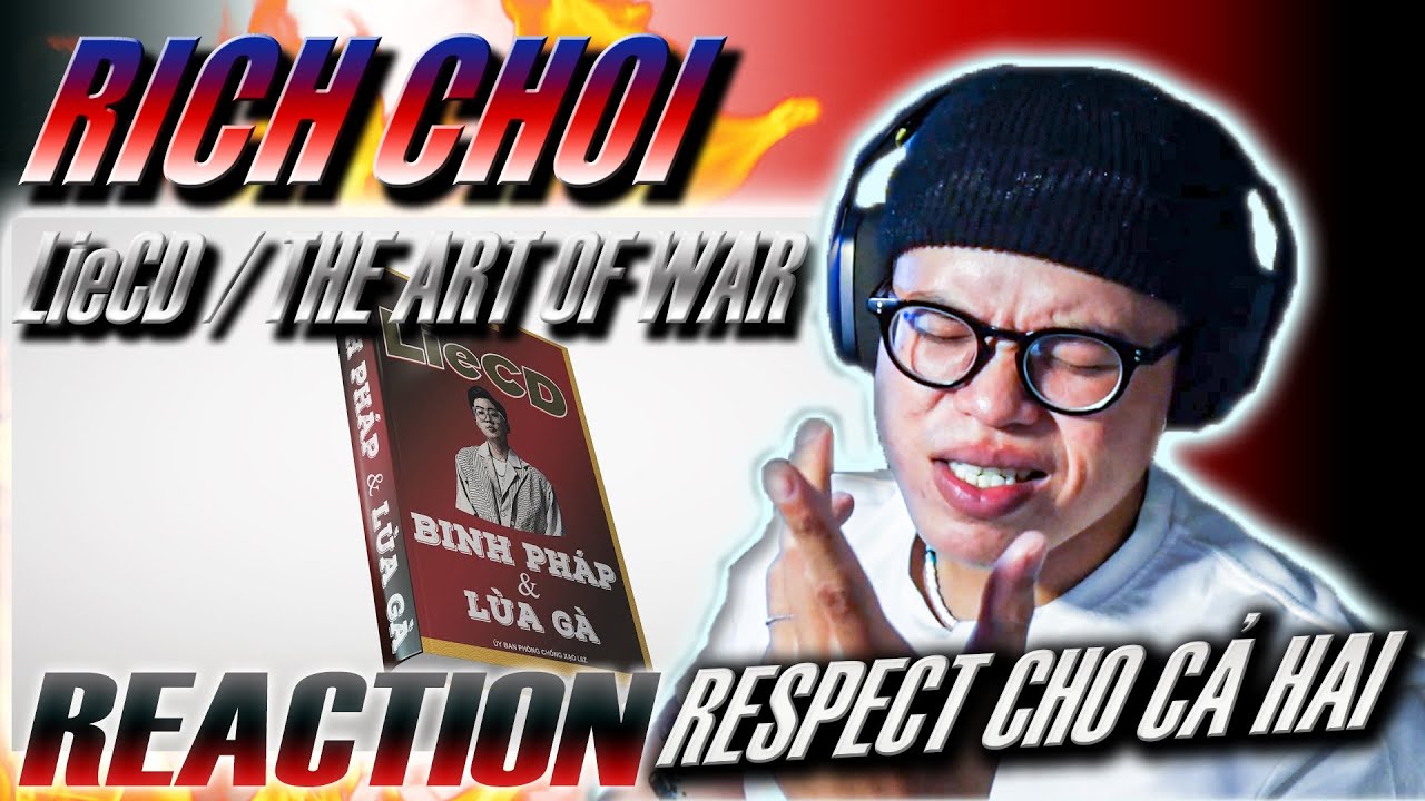 (REACTION) LieCD / The art of war - Rich Choi (prod by Smokele) | KẾT THÚC ? RESPECT CHO CẢ HAI