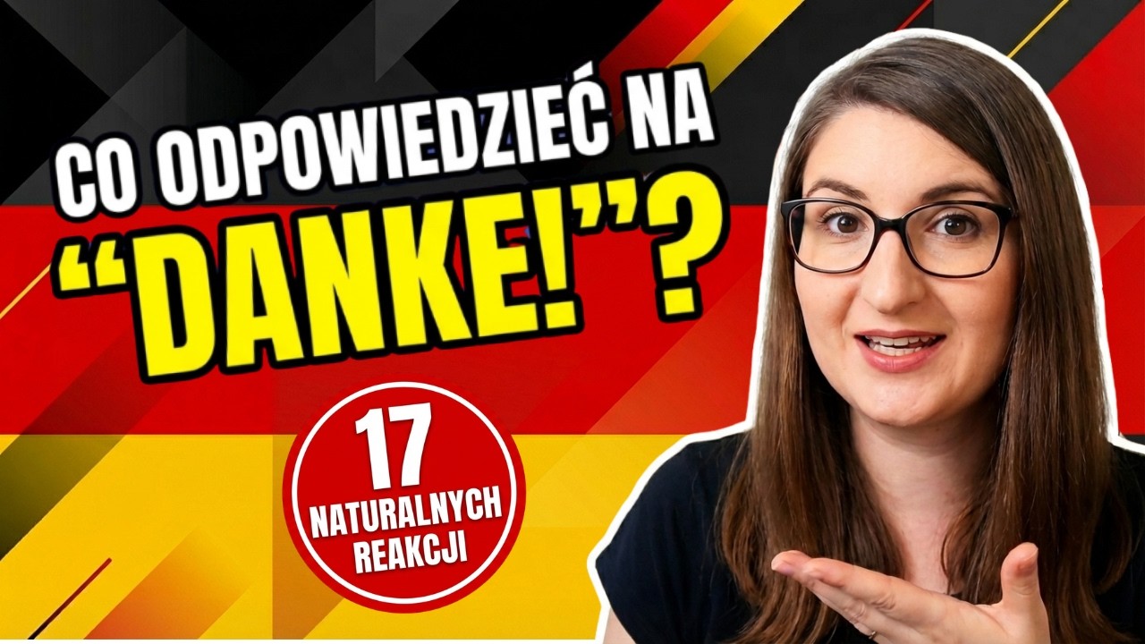 Co odpowiedzieć na Danke? 17 reakcji, które musisz znać!