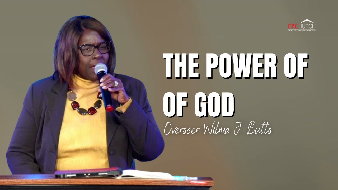 The Power of God // Overseer Wilma J. Butts