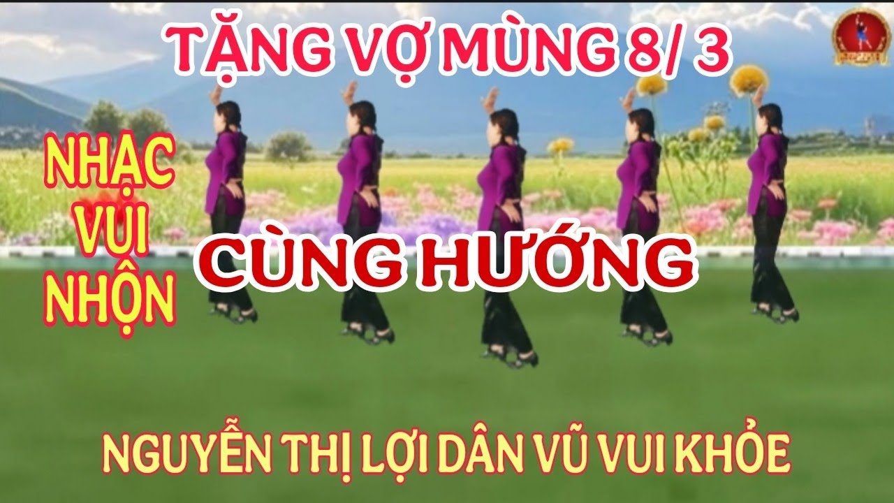 CÙNG HƯỚNG/ TẶNG VỢ MÙNG 8/3 / DÂN VŨ VUI NHỘN/ DỄ TẬP 
