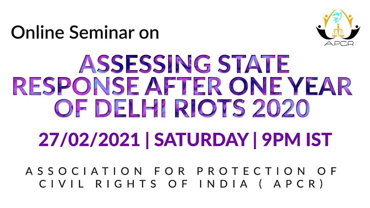 Online Seminar || Assessing State Response after One year of Delhi Riots 2020 || APCR India