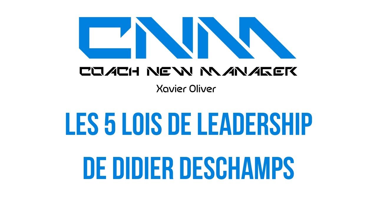 Les 5 lois de leadership de Didier Deschamps