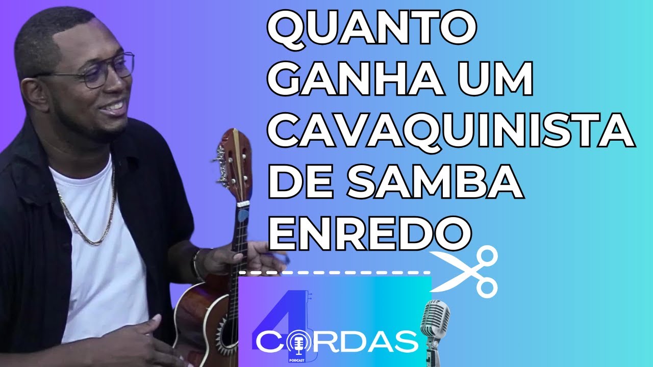 QUANTO GANHA UM CAVAQUINISTA DE SAMBA ENREDO | VINÍCIUS CHOCOLATE | CORTE 4 CORDAS PODCAST