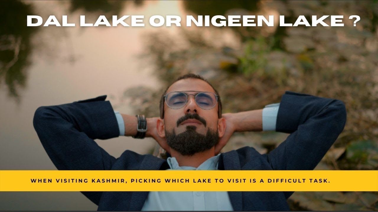 Dal Lake or Nigeen Lake? In Kashmir, where should you stay?