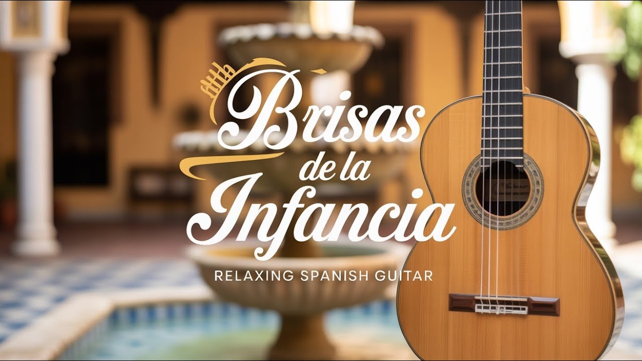 Brisas de la Infancia - Relaxing Spanish Guitar Music | Beautiful Nostalgic Instrumental