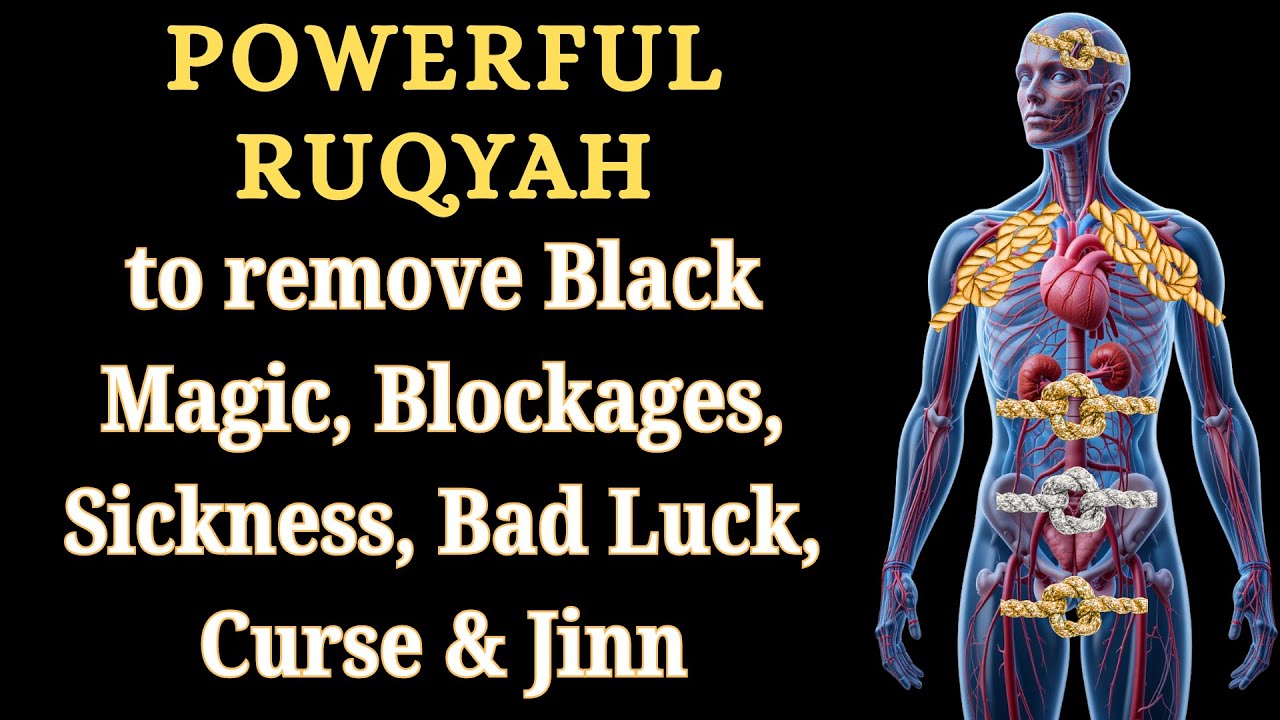 Ruqyah to remove Black Magic, Blockages, Sickness, Bad Luck, Curse & Jinn