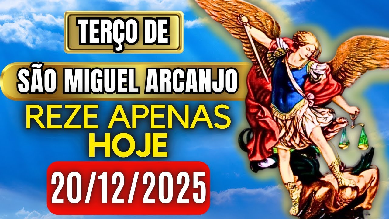 Terço Poderoso de São Miguel Arcanjo SÁBADO 20/12/2025 PROTEÇÃO NO COMBATE - Terço de Hoje