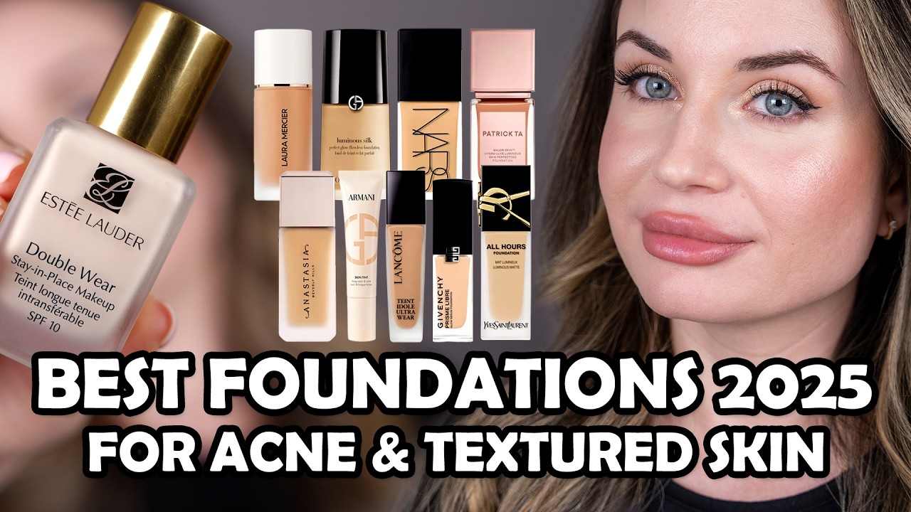 Best Foundations 2025 for Acne & Textured Skin | My Holy Grail Picks