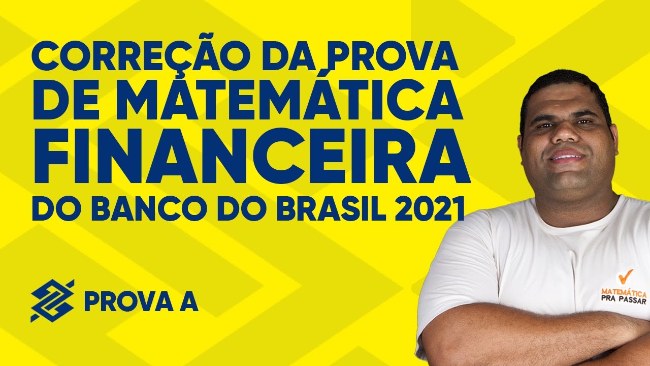 Correção da Prova do Banco do Brasil 2021 | Matemática Financeira| Prova A