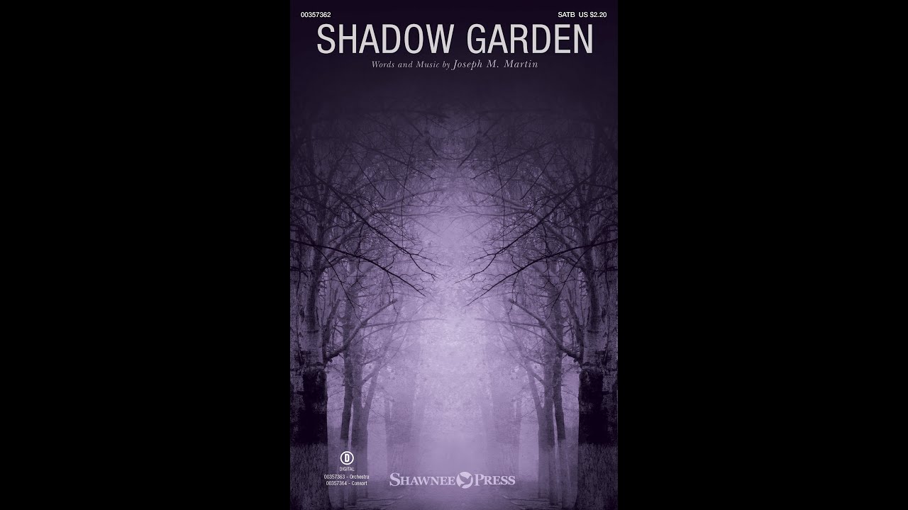 SHADOW GARDEN (SATB Choir) - Joseph M. Martin