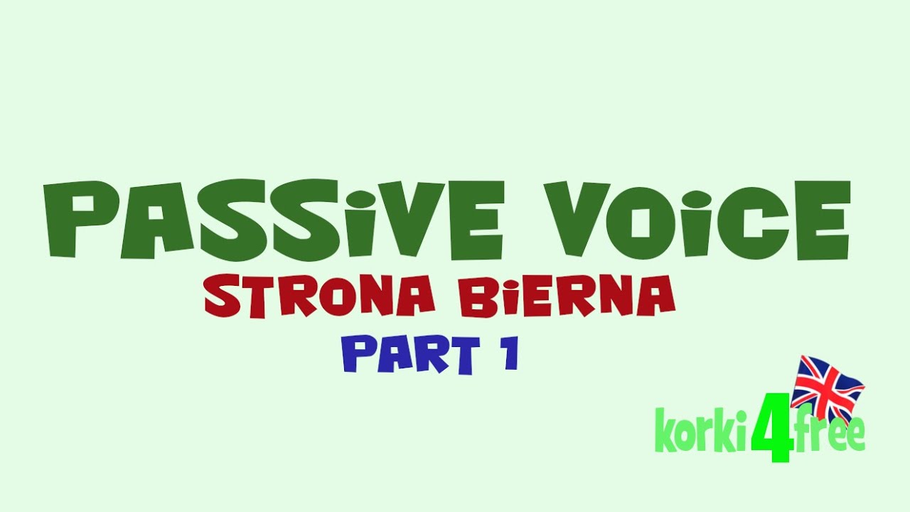 PASSIVE VOICE - strona bierna - korki 4 free