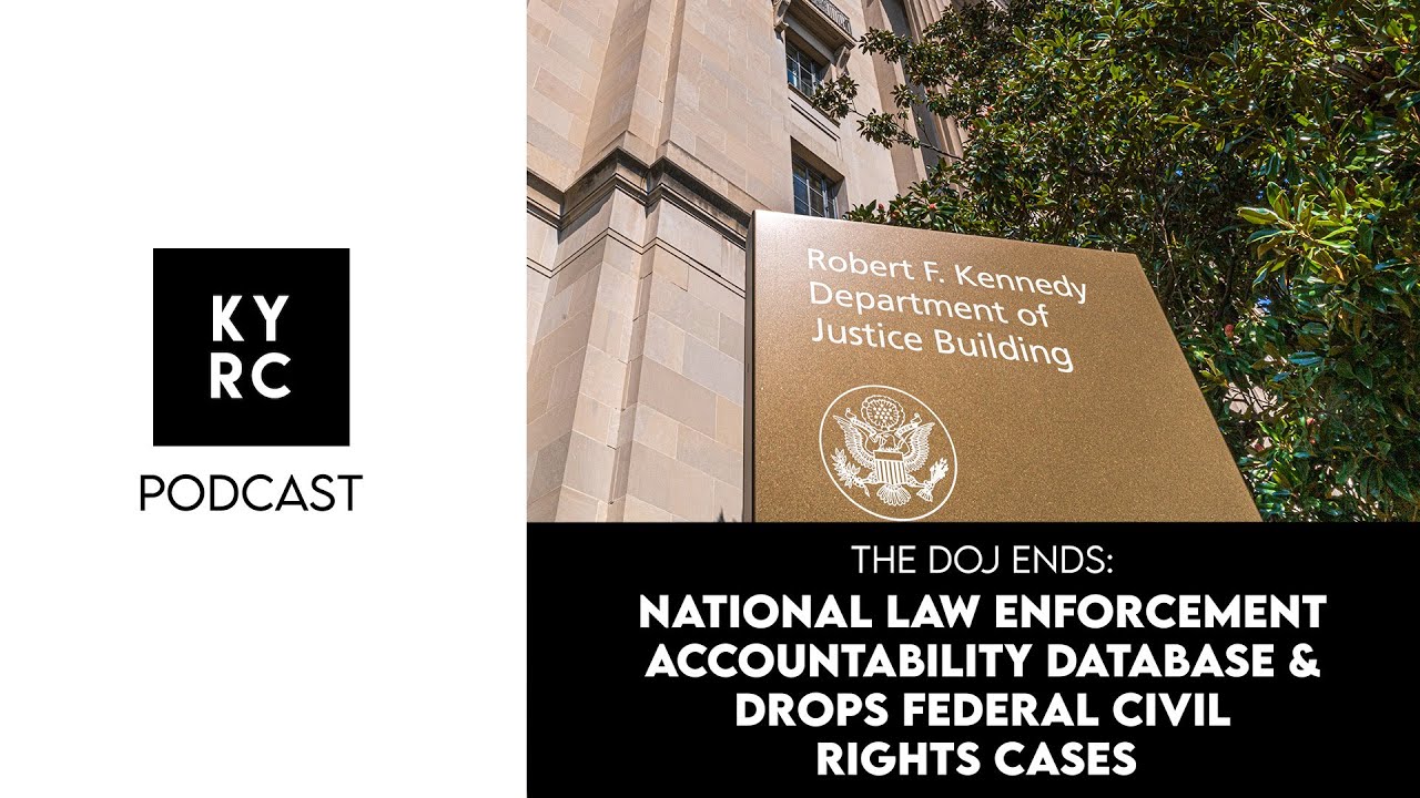 KYRC Podcast -&nbsp; The DOJ Ends National Law Enforcement Accountability Database