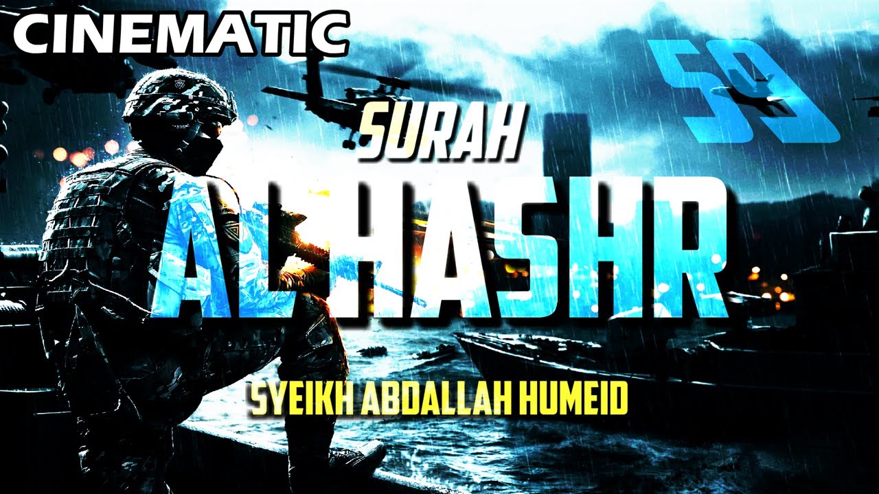 CINEMATIC - SURAH AL HASHR - ABDALLAH HUMEID - FULL CHAPTER