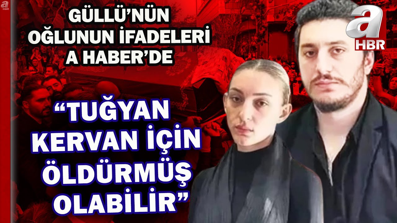 Güllü'nün oğlundan şok ifadeler: Tuğyan, Kervan için öldürmüş olabilir! | A Haber