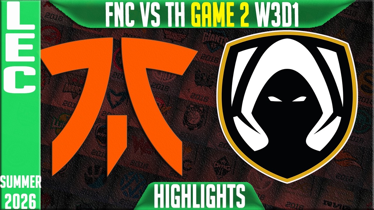 FNC vs TH Highlights Game 2 | LEC W3D1 Summer 2026 | Fnatic vs Team Heretics G2