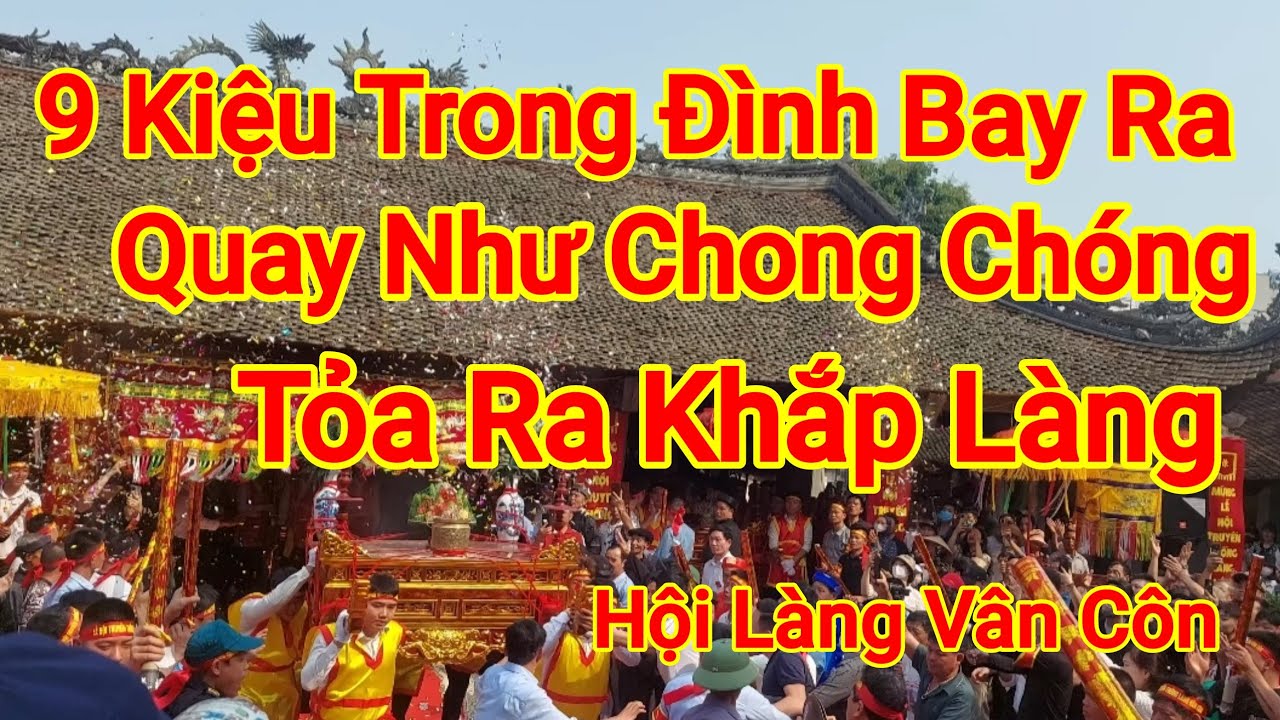 Hội Làng Vân Côn Ngôi Làng Linh Ứng 9 Kiệu Quay Như Cánh Quạt Cực Tít 2024
