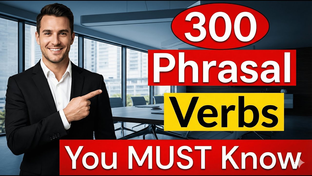 300+ Phrasal Verbs Native Speakers Use Every Day