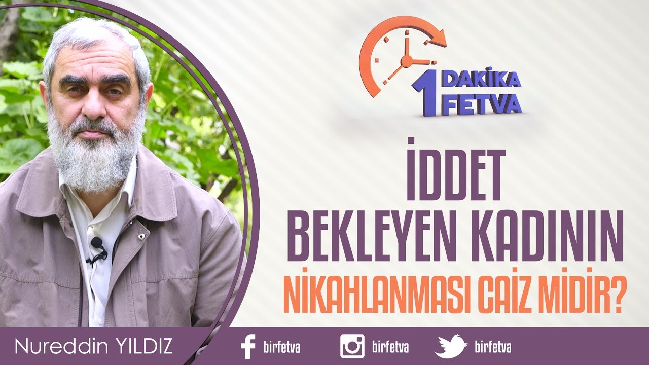 İddet Bekleyen Kadının Nikahlanması Caiz midir? / BirFetva - Nureddin Yıldız