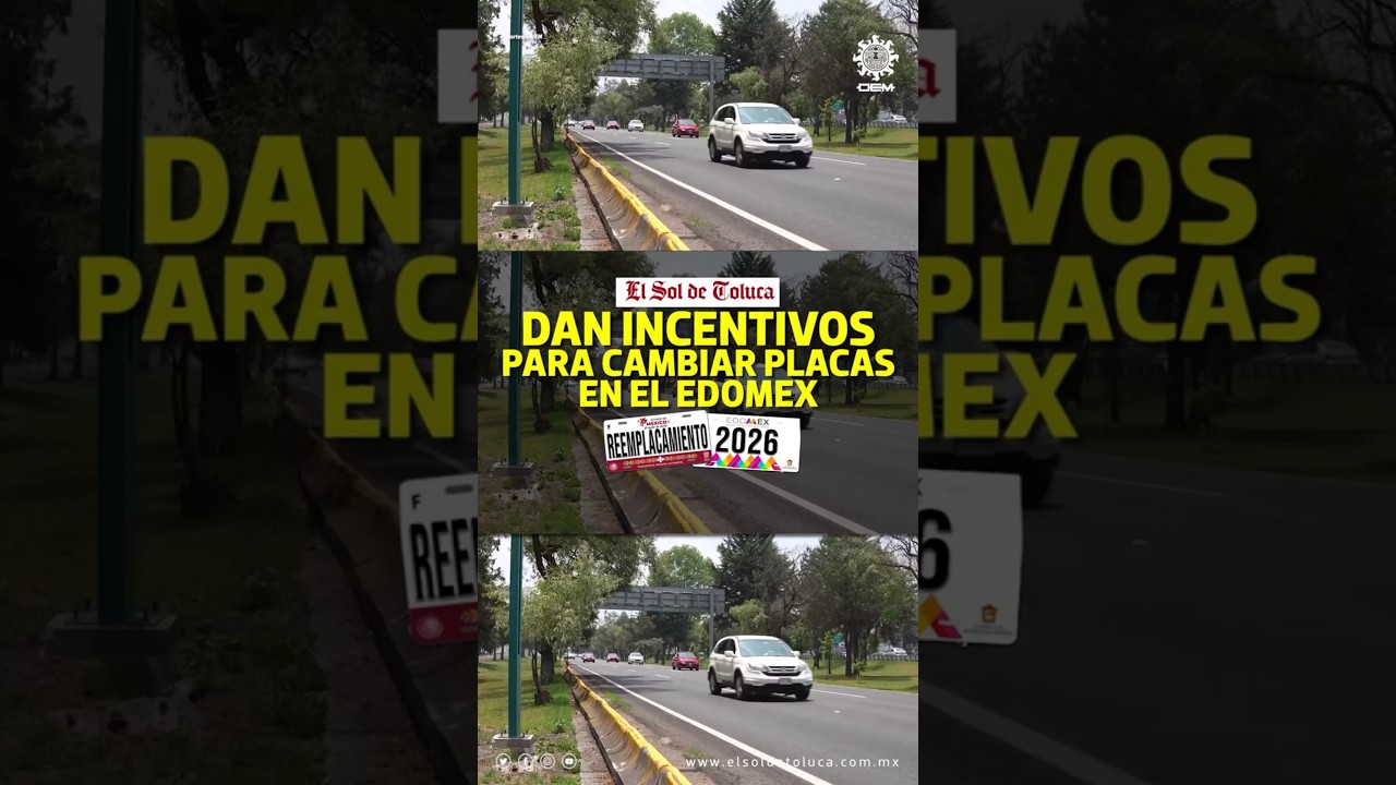 DAN INCENTIVOS PARA CAMBIAR PLACAS EN EL ESTADO DE M&Eacute;XICO #edomex #noticias #toluca