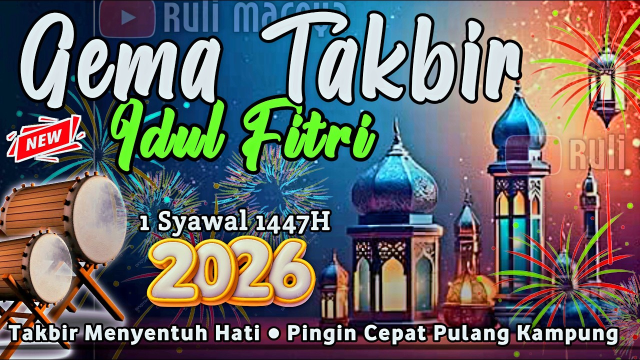 🔴 Takbiran Idul Fitri 2026 Terbaru Paling Meriah, Gema Takbiran Terbaik Idul Fitri 1447H NonStop