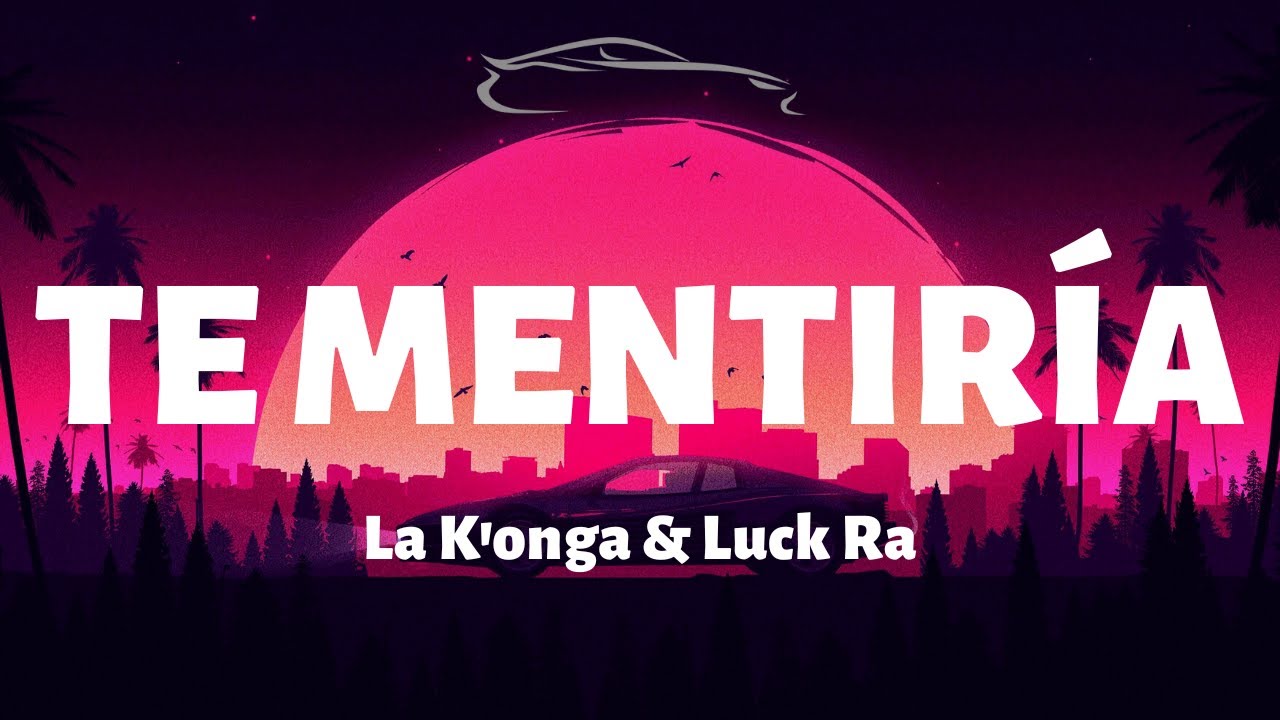 La Konga & Luck Ra - Te Mentiria - Letra/Lyrics