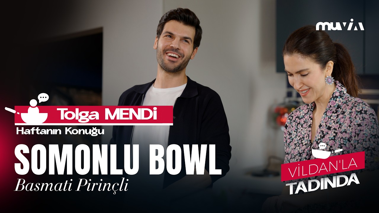 Vildan&rsquo;la Tadında | Tolga Mendi&rsquo;yle kariyer yolculuğu ve Somonlu Basmati Pirin&ccedil; Bowl
