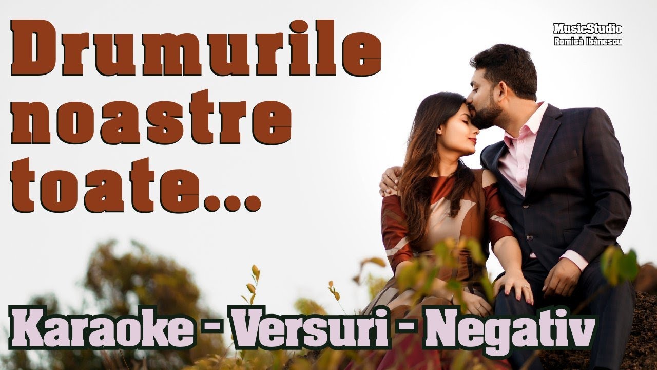 Drumurile noastre toate❤️SUPER KARAOKE - 2024 [Varianta noua]-Muzica de petrecere,chef si voie buna