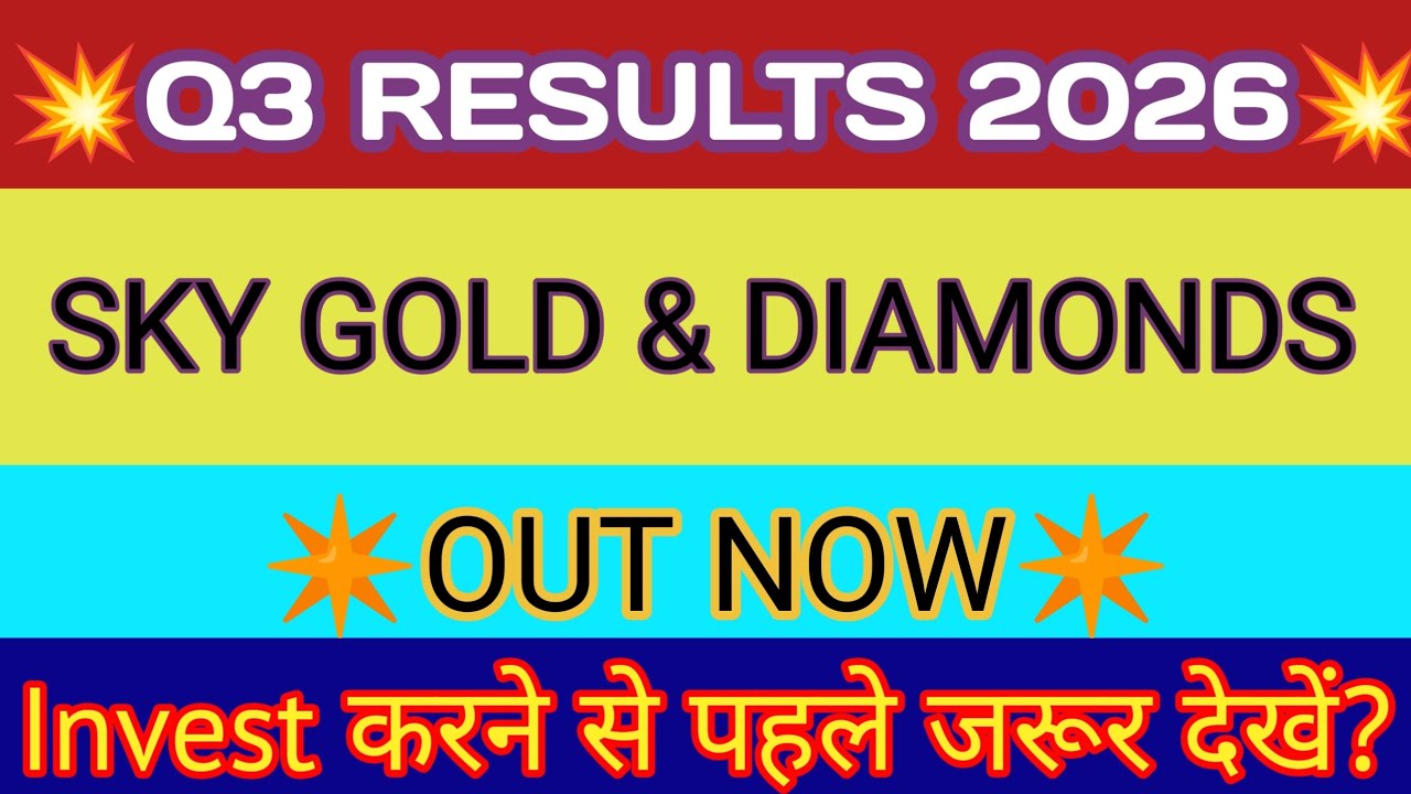 Sky Gold Q3 Results 2026 🔴 Sky Gold Results 🔴 Sky Gold Share Latest News 🔴 Sky Gold Share News