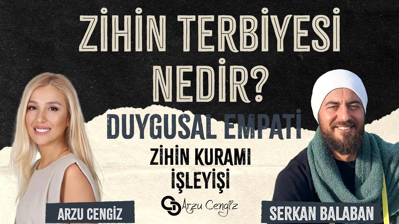 ZİHİN TERBİYESİ NEDİR? | Serkan Balaban & Arzu Cengiz | 22.02.2025
