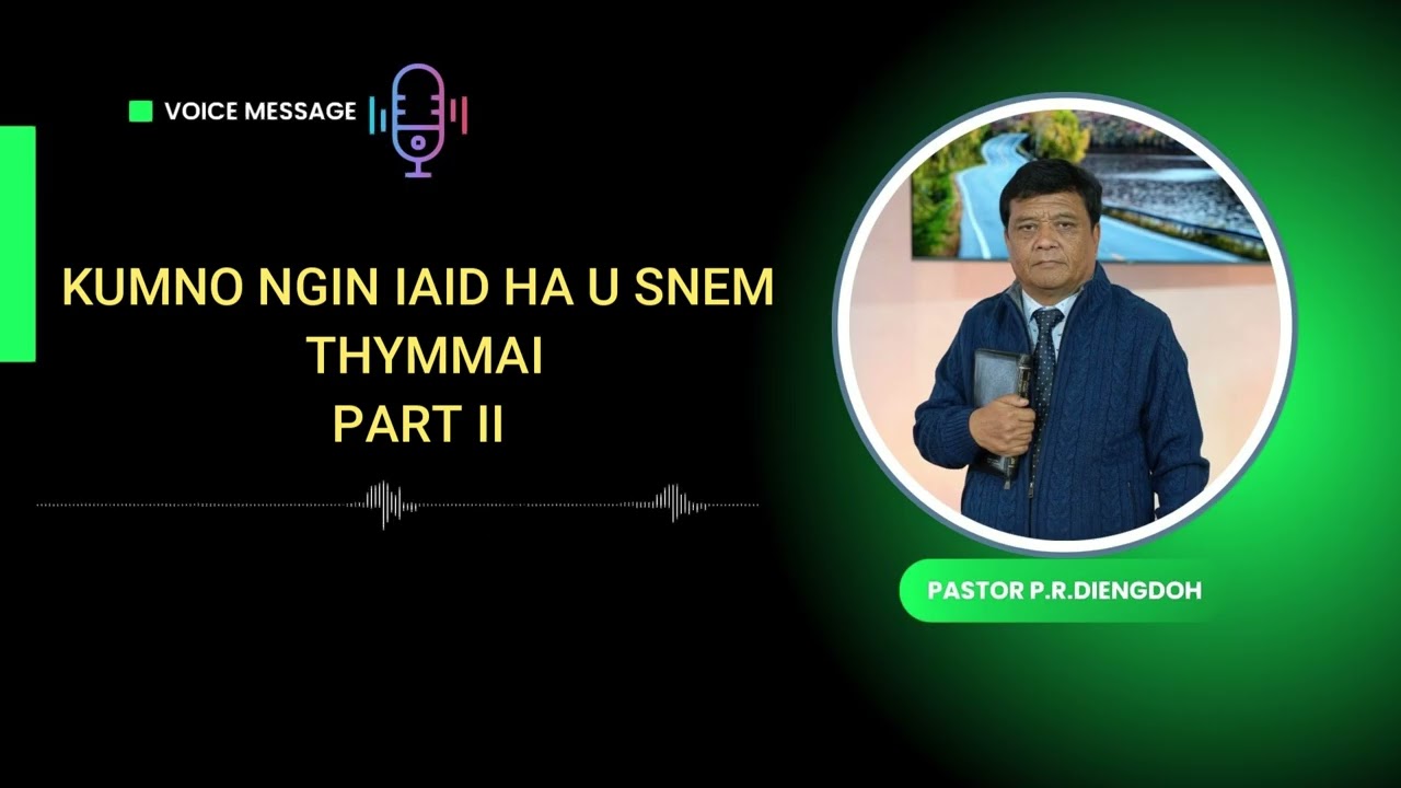 VOICE  827 - KUMNO NGIN IAID HA U SNEM THYMMAI - PART II