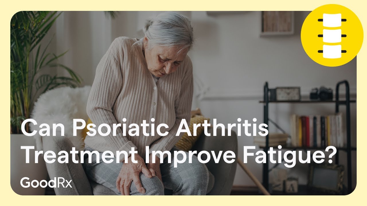 Can Psoriatic Arthritis Treatment Improve Your Fatigue? | GoodRx