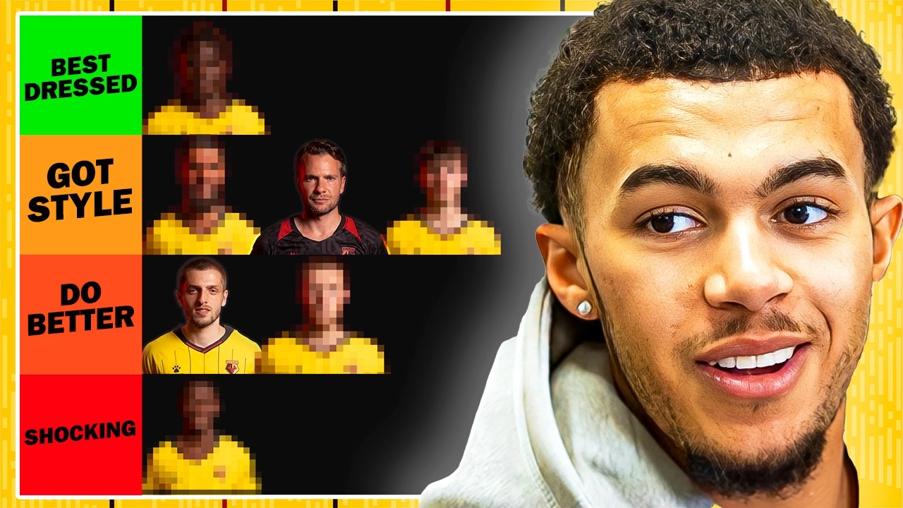 Watford Players Rank Their Teammates Fashion.