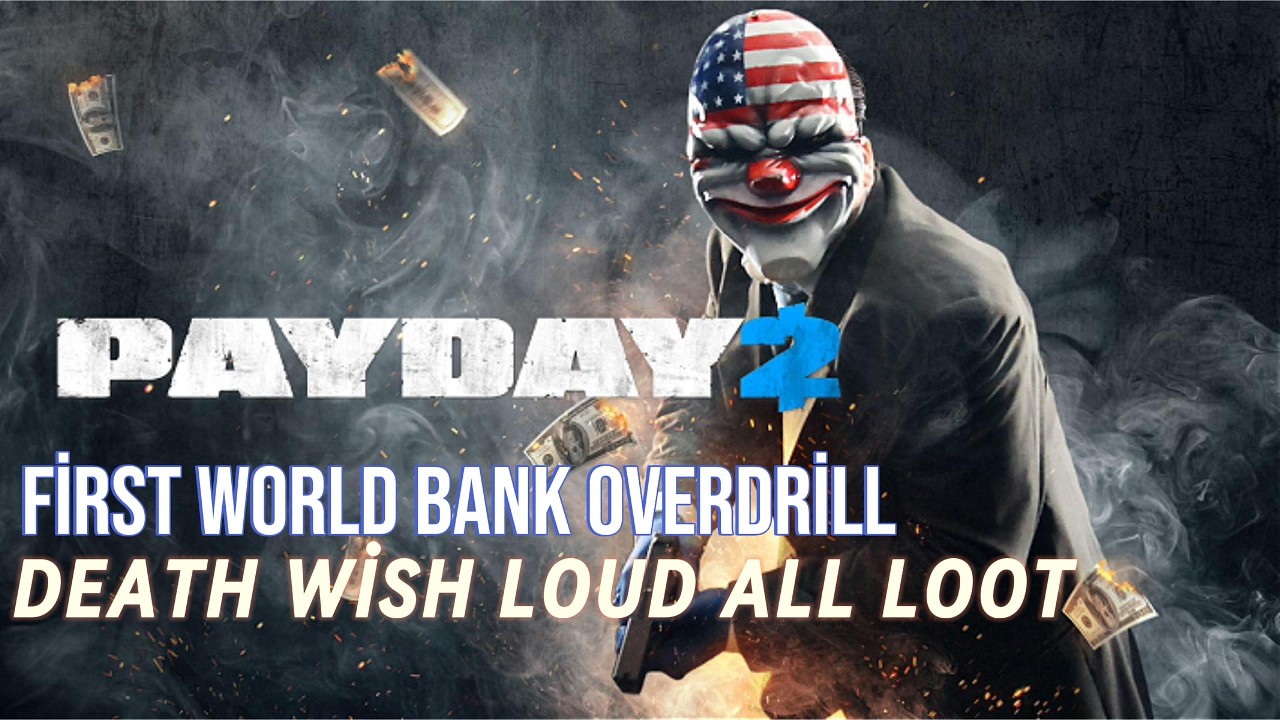 PAYDAY 2 First World Bank Soygunu Overdrill DW Loud Türkçe No Commentary