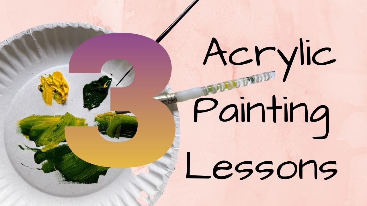 3 Acrylic Painting Lessons for Beginners - Start Painting Today