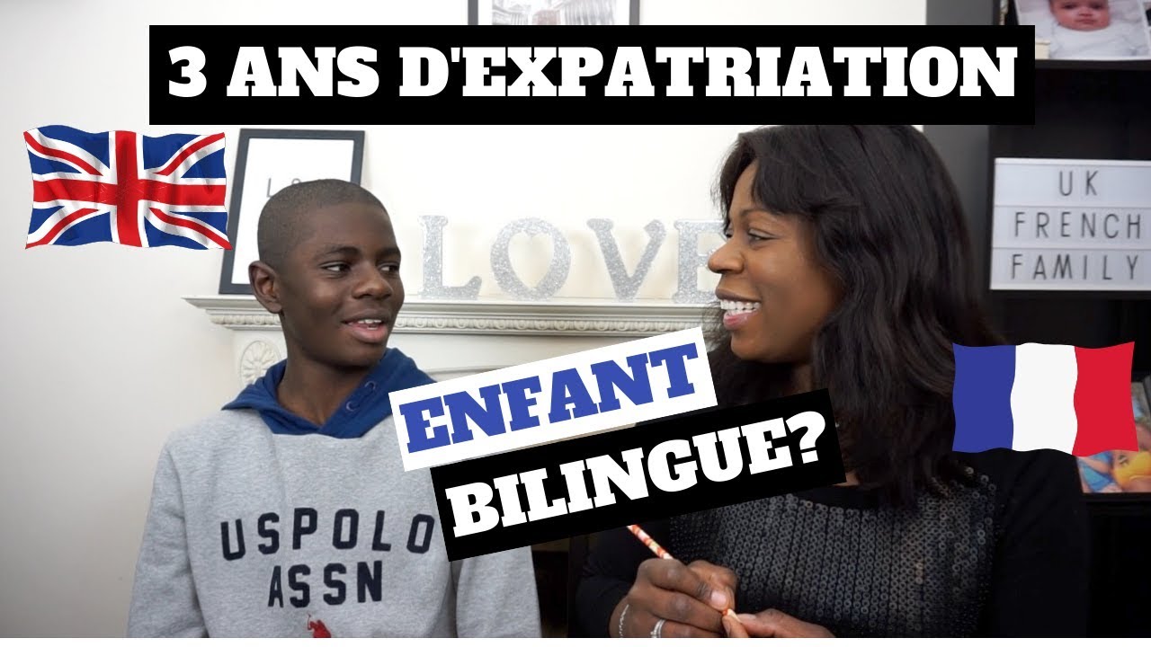 BILAN APRÈS 3 ANS D'EXPATRIATION | L' APPRENTISSAGE DE L' ANGLAIS LE BILINGUISME  [uk french family]