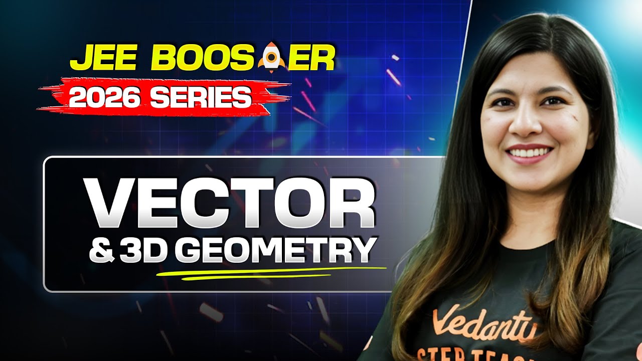 Vector & 3D Geometry &ndash; Detailed One Shot 🚀 | JEE 2026 Booster Series | Namrata Ma&rsquo;am